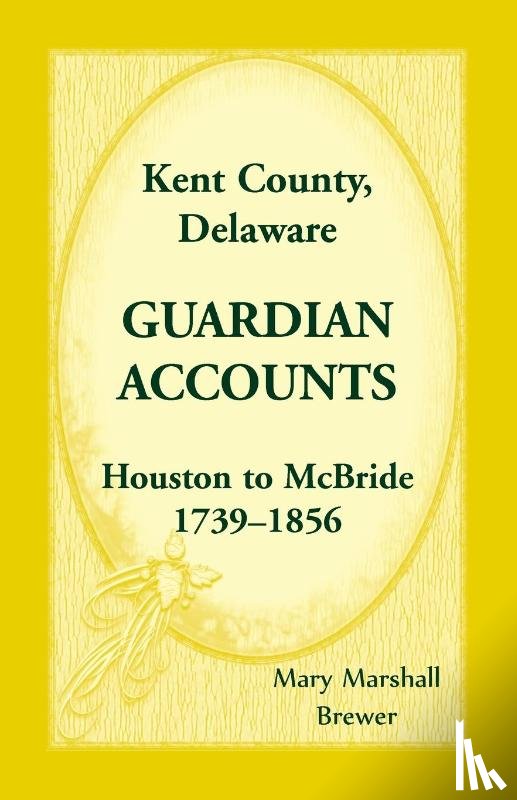 Brewer, Mary Marshall - Kent County, Delaware Guardian Accounts, Houston to McBride, 1739-1856