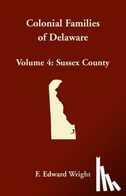 Wright, F Edward - Colonial Families of Delaware, Volume 4