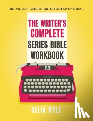 Kyle, Celia - The Writer's Complete Series Bible Workbook