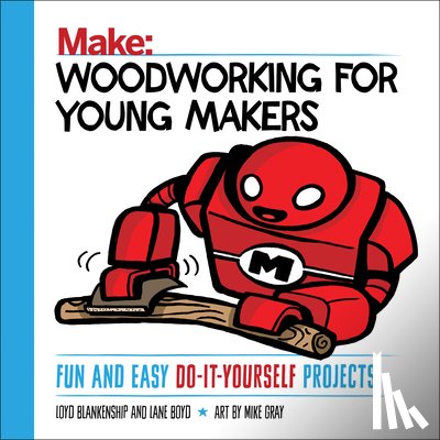 Blankenship, Loyd, Boyd, Lane - Woodworking for Young Makers
