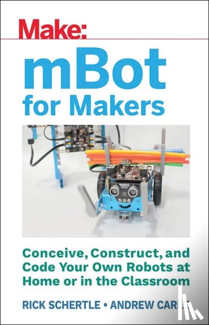 Carle, Andrew, Schertle, Rick - mBots for Makers