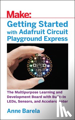 Barela, Mike - Getting Started with Adafruit Circuit Playground Express