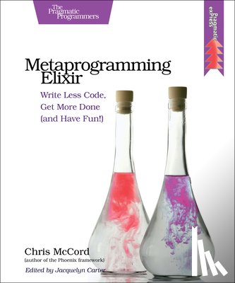 Mccord, Chris - Metaprogramming Elixir