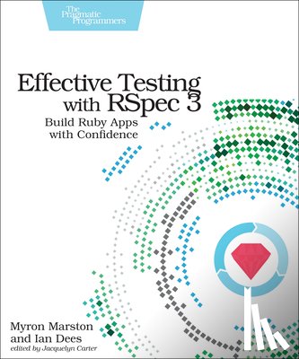 Marston, Myron, Des, Ian - Effective Testing with RSpec 3