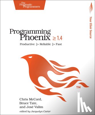 McCord, Chris, Tate, Bruce, Valim, Jose - Programming Phoenix 1.4