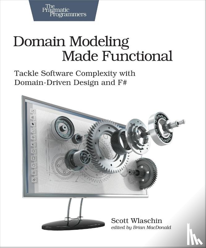 Wlaschin, Scott - Domain Modeling Made Functional : Pragmatic Programmers