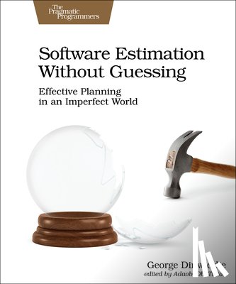 Dinwiddie, George - Software Estimation Without Guessing