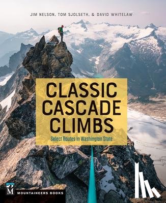 Nelson, Jim, Whitelaw, David, Sjolseth, Tom - Nelson, J: Classic Cascade Climbs