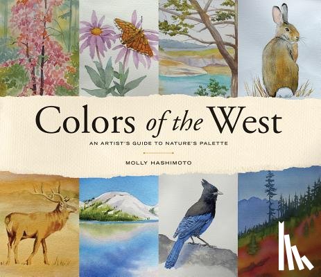 Hashimoto, Molly - Colors of the West: An Artist's Guide to Nature's Palette