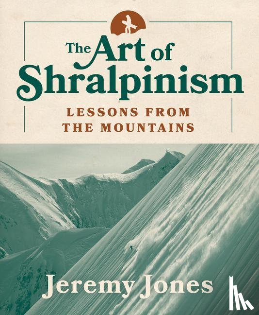 Jones, Jeremy - Jones, J: Art of Shralpinism