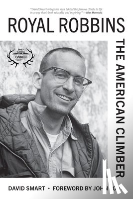 Smart, David - Royal Robbins: The American Climber