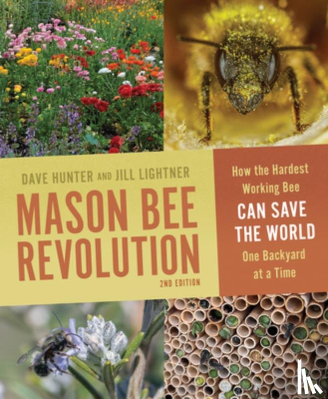 Lightner, Jill - Mason Bee Revolution: How the Hardest Working Bee Can Save the World One Backyard at a Time