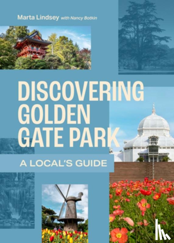 Lindsey, Marta - Discovering Golden Gate Park: A Local's Guide