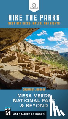 Johnson, Courtney - Hike the Parks: Mesa Verde National Park & Beyond: Best Day Hikes, Walks, and Sights