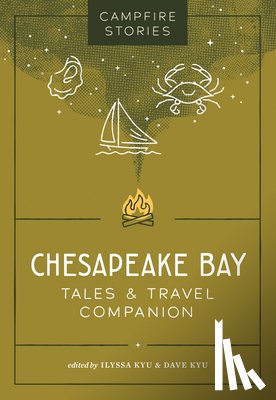 Kyu, Ilyssa - Campfire Stories: Chesapeake Bay: Tales & Travel Companion