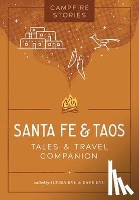 Kyu, Ilyssa - Campfire Stories: Santa Fe & Taos: Tales & Travel Companion