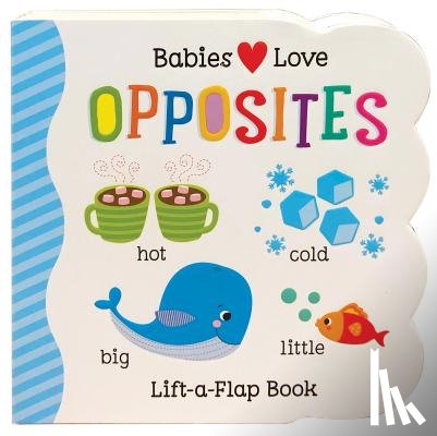 Cottage Door Press - BABIES LOVE OPPOSITES-LIFT FLA