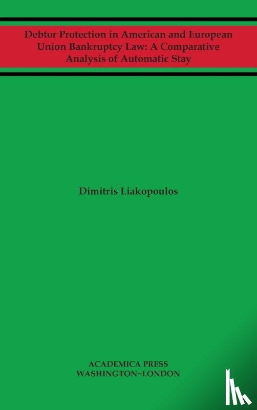 Dimitris Liakopoulos - Debtor Protection in American and European Union Bankruptcy Law