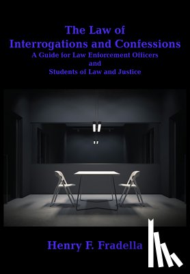 Fradella, Henry F. - The Law of Interrogations and Confessions