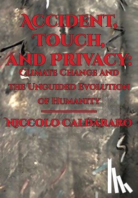 Caldararo, Niccolo - Accident, Touch, and Privacy