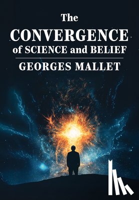 Mallet, Georges - The Convergence of Science and Belief