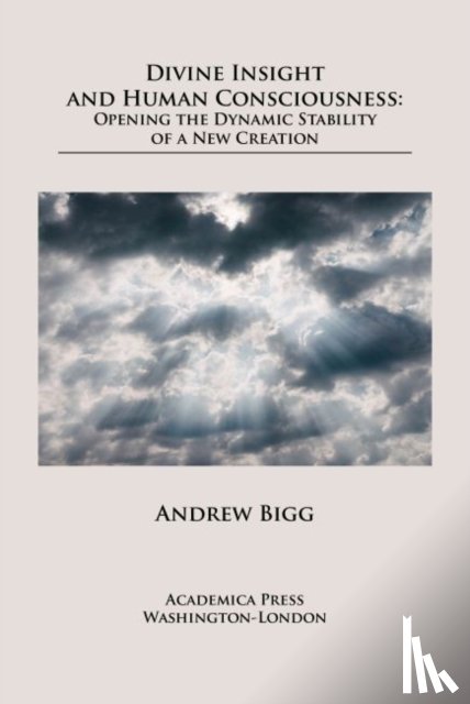 Bigg, Andrew - Divine Insight and Human Consciousness