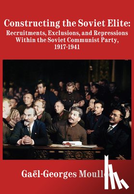 Moullec, Gael-Georges - Constructing the Soviet Elite