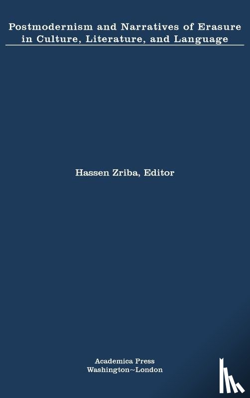  - Postmodernism and Narratives of Erasure in Culture, Literature, and Language