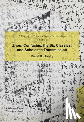 Honey, David B. - A History of Chinese Classical Scholarship, Volume I