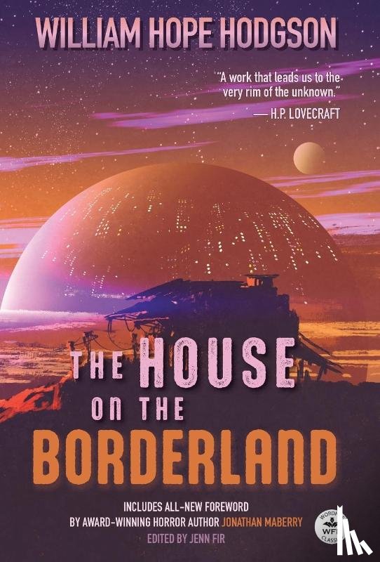 Hodgson, William Hope - The House on the Borderland with Original Foreword by Jonathan Maberry