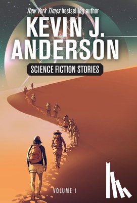 Anderson, Kevin J. - Anderson, K: Science Fiction Stories Volume 1