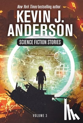 Anderson, Kevin J. - Anderson, K: Science Fiction Stories Volume 3
