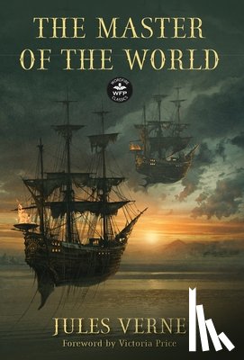 Verne, Jules - The Master of the World: Annotated Version with Foreword by Victoria Price