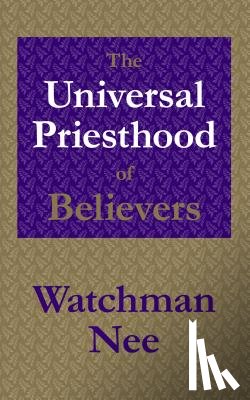 Nee, Watchman - The Universal Priesthood of Believers