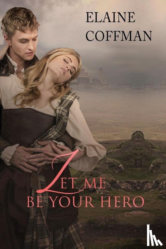 Coffman, Elaine - Let Me Be Your Hero