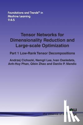 Cichocki, Andrzej, Lee, Namgil, Oseledets, Ivan, Phan, Anh-Huy - Tensor Networks for Dimensionality Reduction and Large-scale Optimization