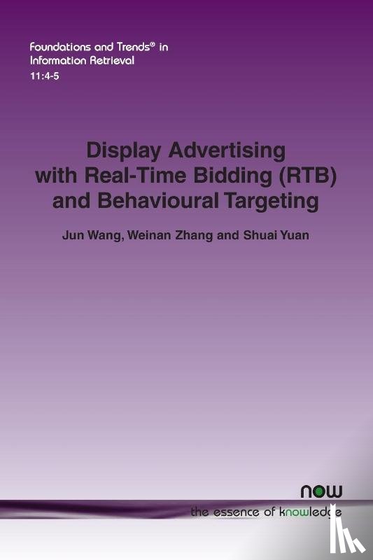 Wang, Jun, Zhang, Weinan, Yuan, Shuai - Display Advertising with Real-Time Bidding (RTB) and Behavioural Targeting