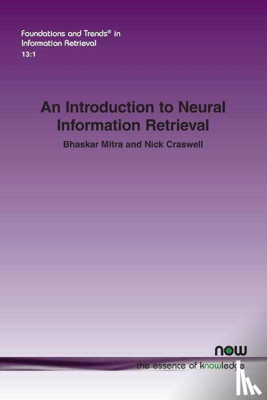 Mitra, Bhaskar, Craswell, Nick - An Introduction to Neural Information Retrieval