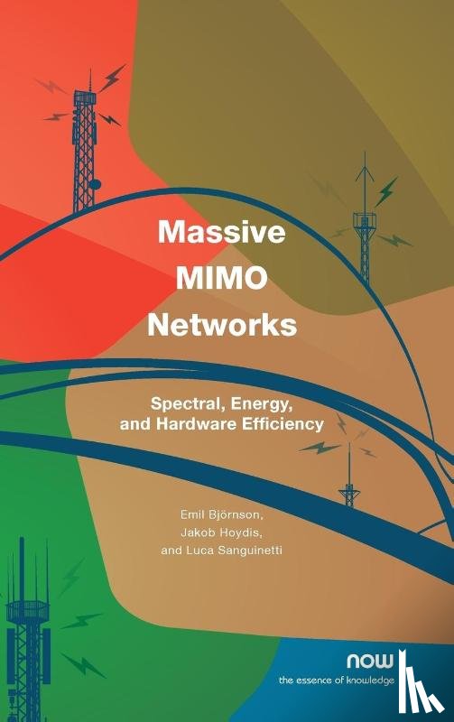 Bjornson, Emil, Hoydis, Jakob, Sanguinetti, Luca - Massive MIMO Networks