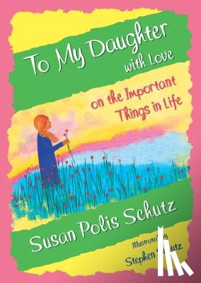 Polis Schutz, Susan - To My Daughter with Love on the Important Things in Life