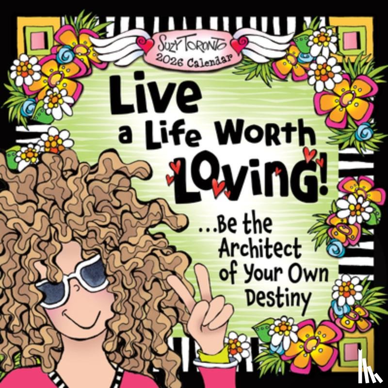Toronto, Suzy - 2026 Live a Life Worth Loving! ...Be the Architect of Your Own Destiny