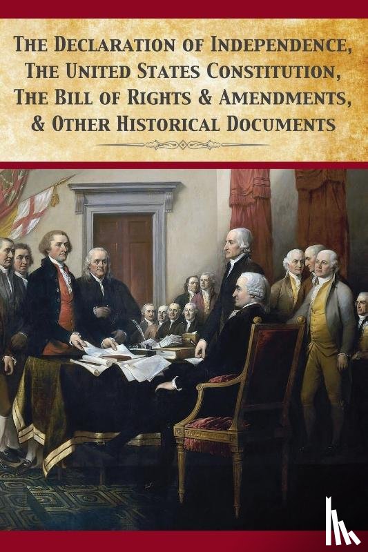 Fathers, Founding - The Declaration Of Independence, United States Constitution, Bill Of Rights & Amendments