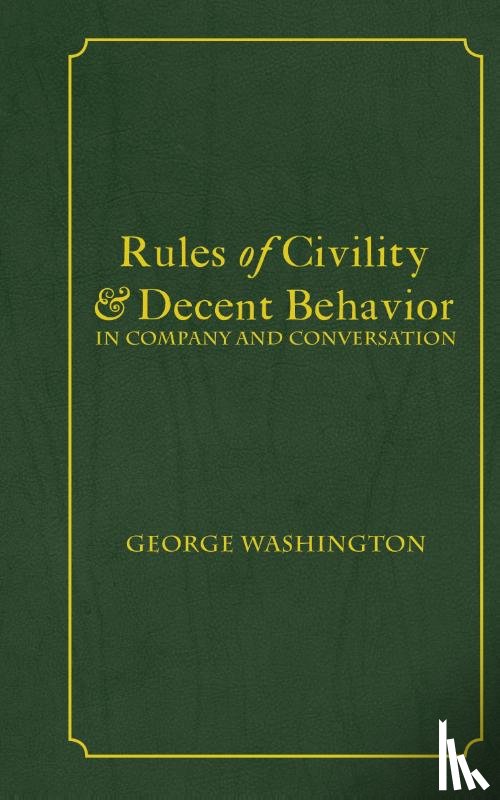 Washington, George - Rules of Civility & Decent Behavior In Company and Conversation