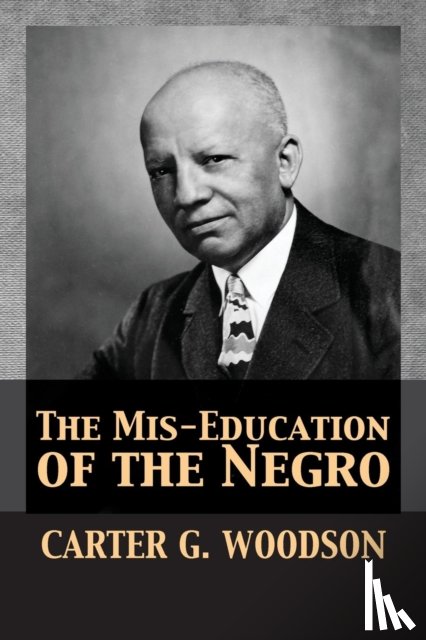 Woodson, Carter Godwin - The Mis-Education of the Negro