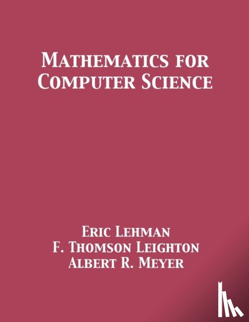 Lehman, Eric, Leighton, F Thomson, Meyer, Albert R - Mathematics for Computer Science