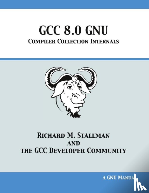 Stallman, Richard M, Gcc Developer Community - GCC 8.0 GNU Compiler Collection Internals