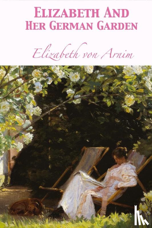 Von Arnim, Elizabeth - Elizabeth And Her German Garden