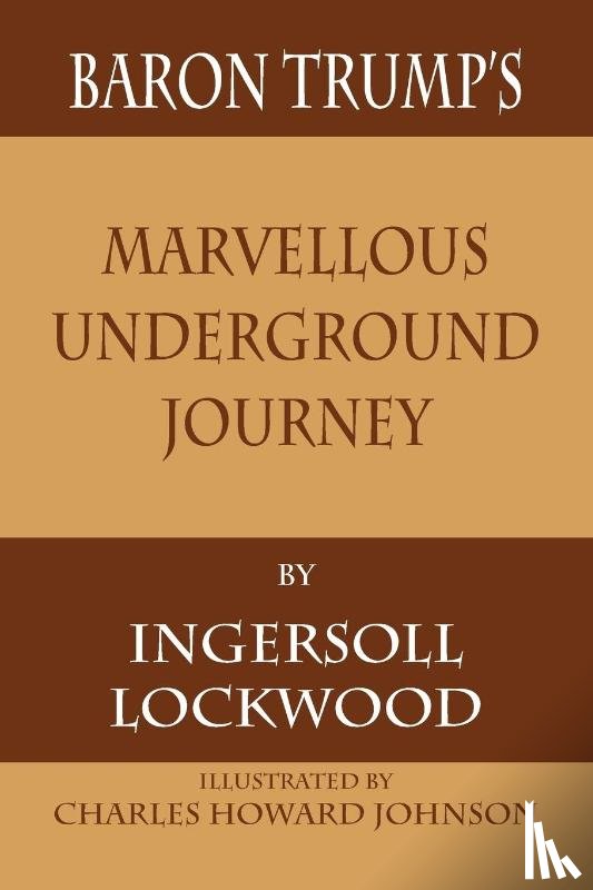 Lockwood, Ingersoll - Baron Trump's Marvellous Underground Journey