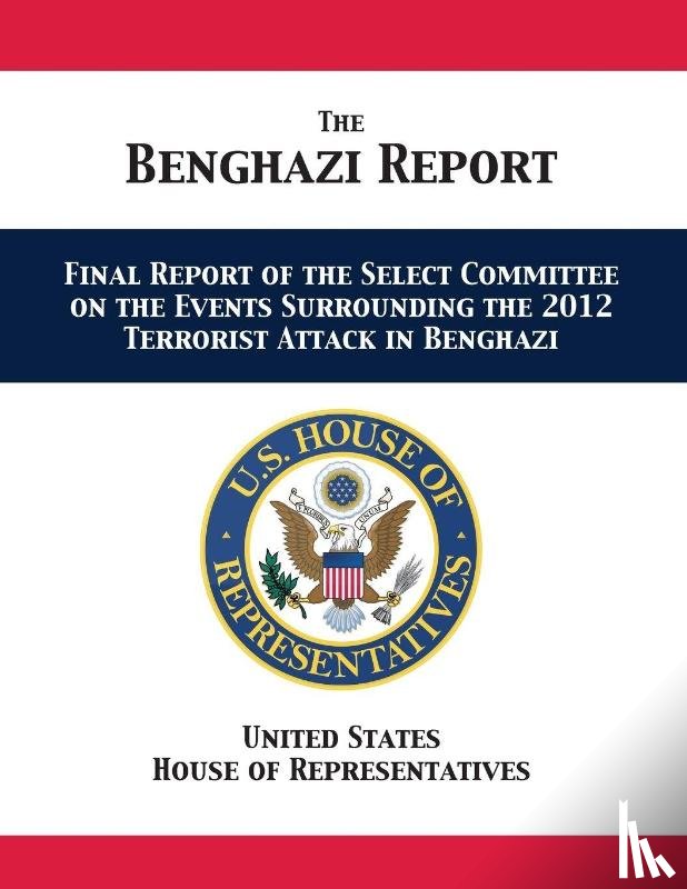 Us House of Representatives, Us House Select Committee on Benghazi - The Benghazi Report