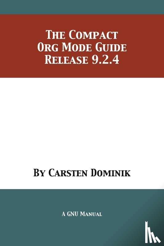 Dominik, Carsten - The Compact Org Mode Guide